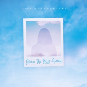 Diya-Shanmugaraj-blow-the-blue-away-album_cover